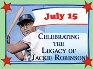 July 15 - Celebrating the Legacy of Jackie Robinson