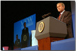 "Each one of you is a living example of a special kind of patriotism, the love of country, expressed not just in word but in lifetimes of service. " said President Bush during his remarks at the annual Veteran's of Foreign Wars convention in Milwuakee, WI, August 20. "My administration understands America's obligations not only go to those who wear the uniform today, but to those who wore the uniform in the past: to our veterans.". White House photo by Moreen Ishikawa.