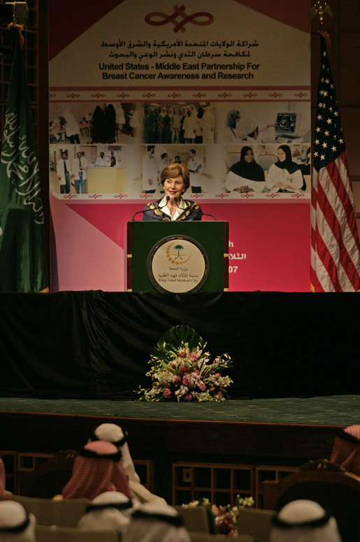 Mrs. Laura Bush speaks during the launching of the U.S.-Saudi Arabia Partnership for Breast Cancer Awareness and Research at King Fahd Medical City Tuesday, Oct. 23, 2007, in Riyadh, Saudi Arabia. Mrs. Bush told her audience, "Over the next quarter-century, an estimated 25 million women around the world will be diagnosed with breast cancer. Breast cancer does not respect national boundaries, which is why people from every country must share their knowledge, resources and experiences to protect women from this disease." White House photo by Shealah Craighead