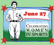June 27 Softball Tee Ball Celebrating Women in Sports